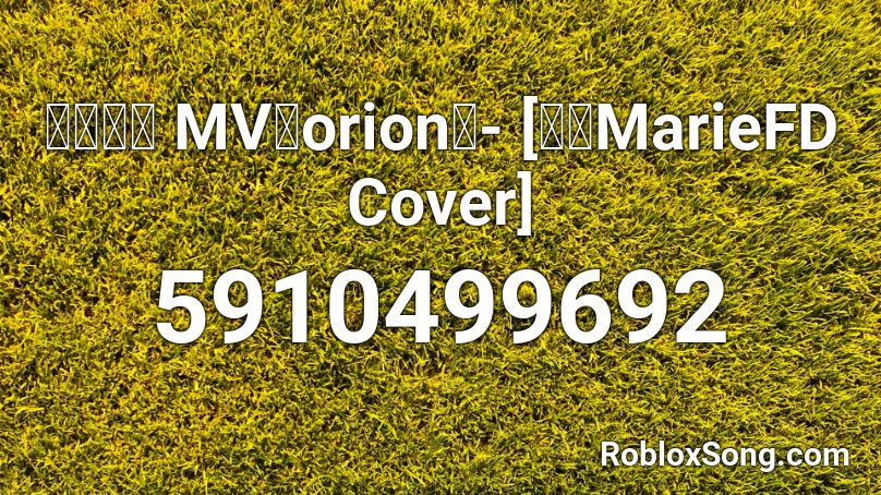 米津玄師 MV「orion」- [真璃MarieFD Cover] Roblox ID