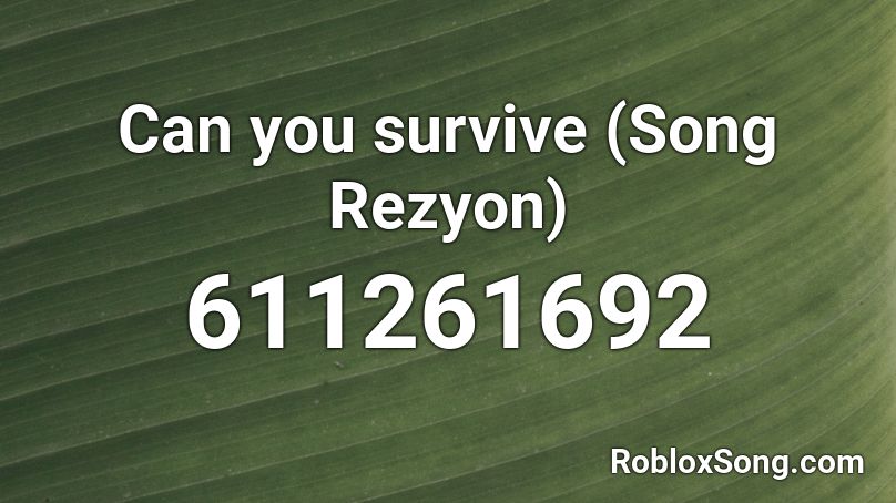 Can you survive  (Song Rezyon) Roblox ID
