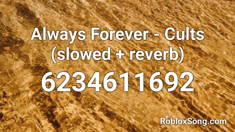 Always Forever - Cults (slowed + reverb) Roblox ID