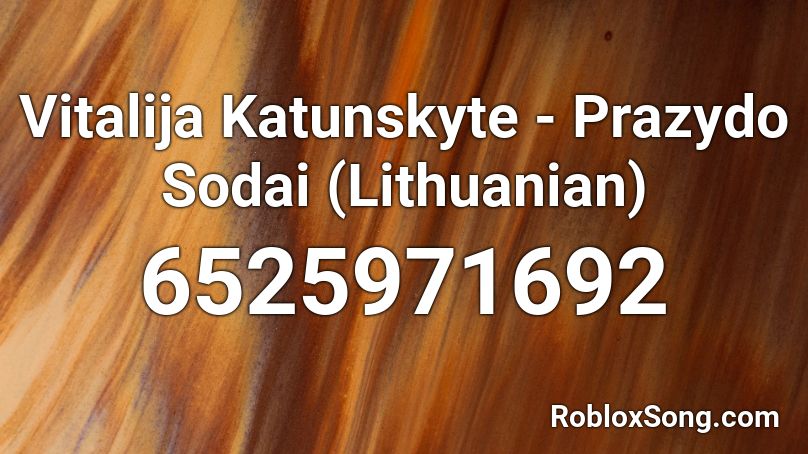 Vitalija Katunskyte - Prazydo Sodai (Lithuanian) Roblox ID