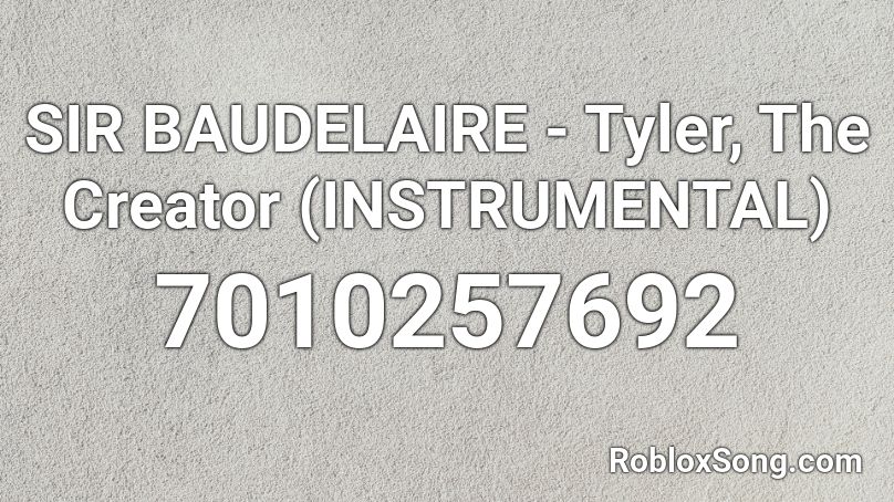 Tyler, The Creator - SIR BAUDELAIRE (INSTRUMENTAL) Roblox ID