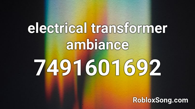 electrical transformer ambiance Roblox ID