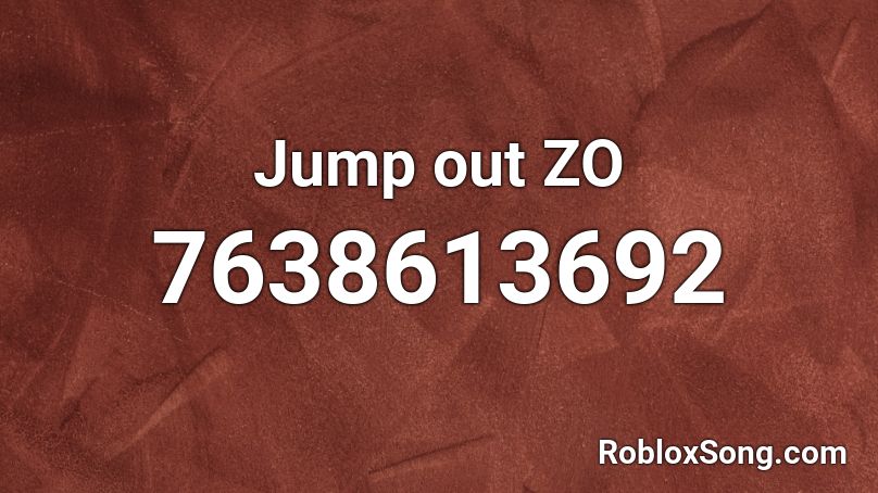 Jump out ZO Roblox ID