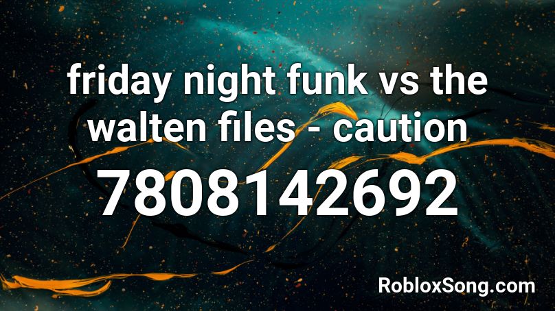 friday night funk vs the walten files - caution Roblox ID