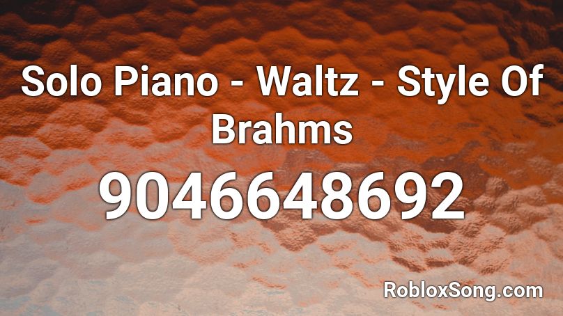 Solo Piano - Waltz - Style Of Brahms Roblox ID