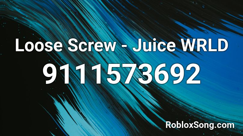 Loose Screw - Juice WRLD Roblox ID