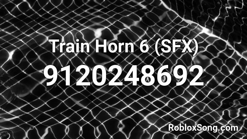 Train Horn 6 (SFX) Roblox ID