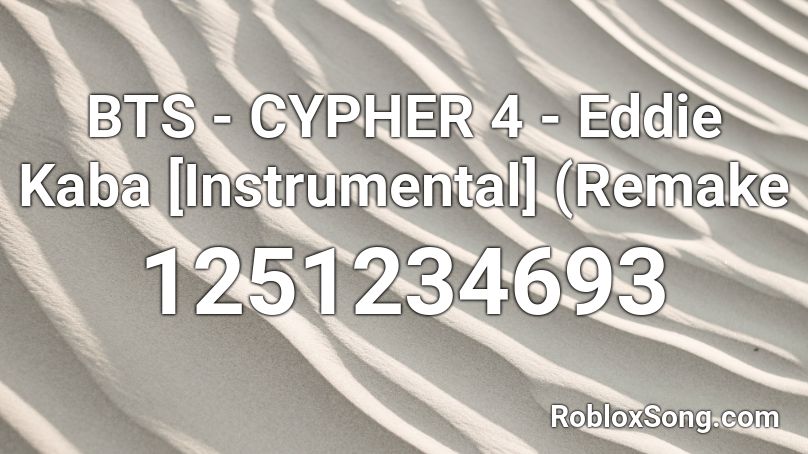 Bts Cypher 4 Eddie Kaba Instrumental Remake Roblox Id Roblox Music Codes