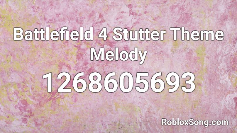 Battlefield 4 Stutter Theme Melody Roblox ID