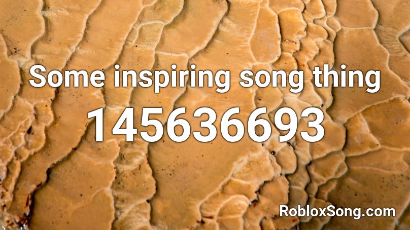 Some inspiring song thing Roblox ID