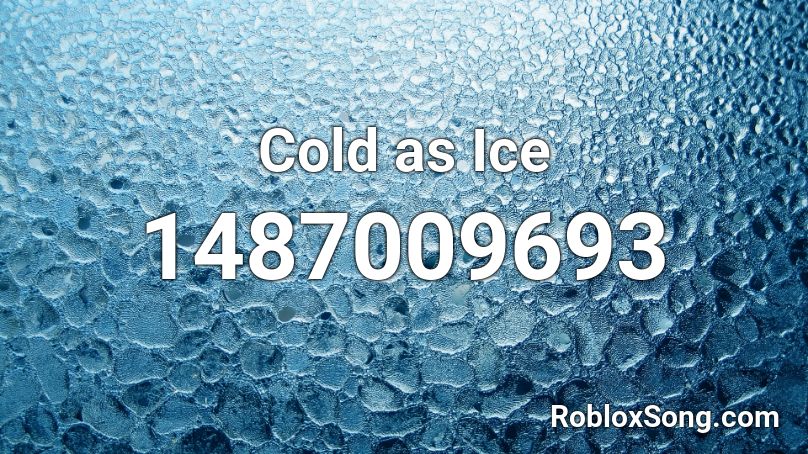 Cold as Ice Roblox ID