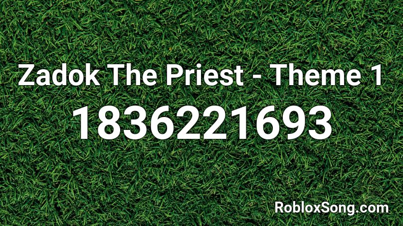 Zadok The Priest - Theme 1 Roblox ID