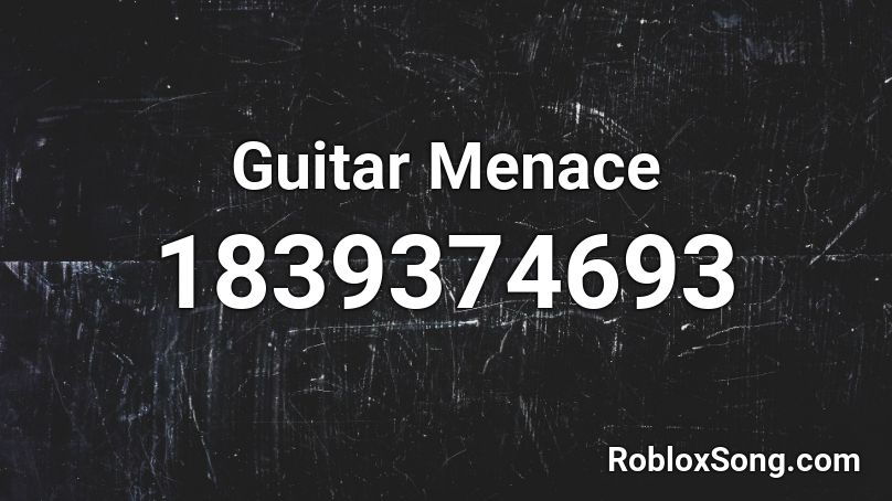 Guitar Menace Roblox ID