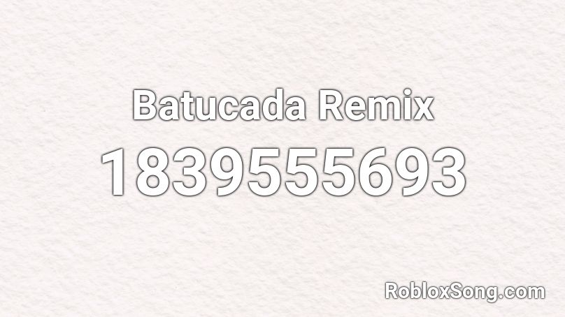 Batucada Remix Roblox ID