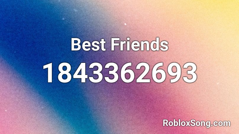 Best Friends Roblox ID