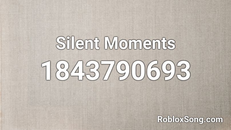 Silent Moments Roblox ID
