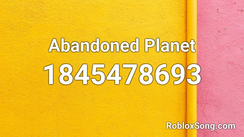 Abandoned Planet Roblox ID