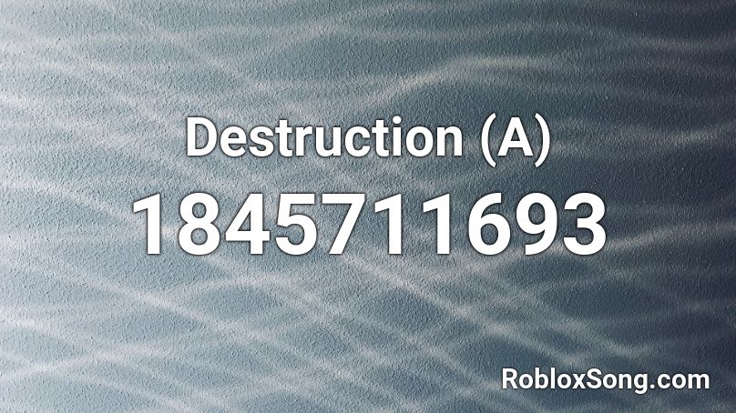 Destruction (A) Roblox ID