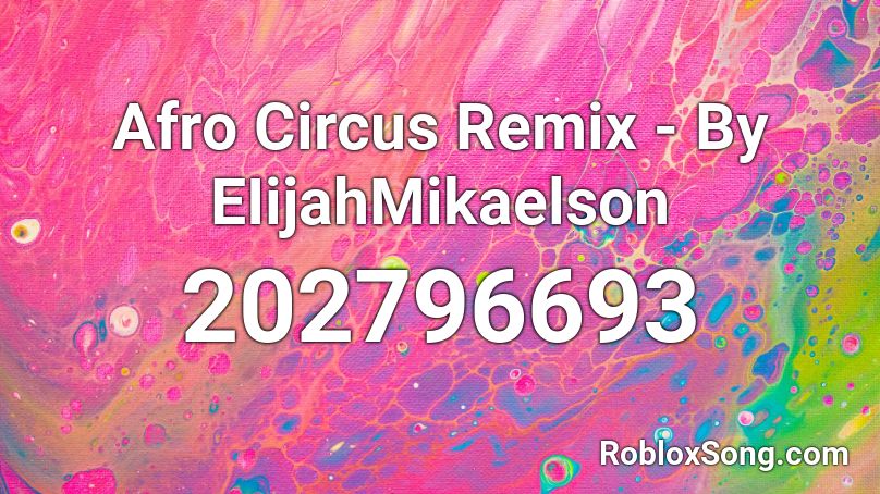 Afro Circus Remix By Eiijahmikaelson Roblox Id Roblox Music Codes - afro roblox id