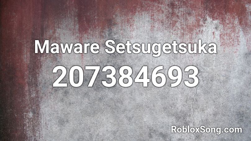 Maware Setsugetsuka Roblox ID