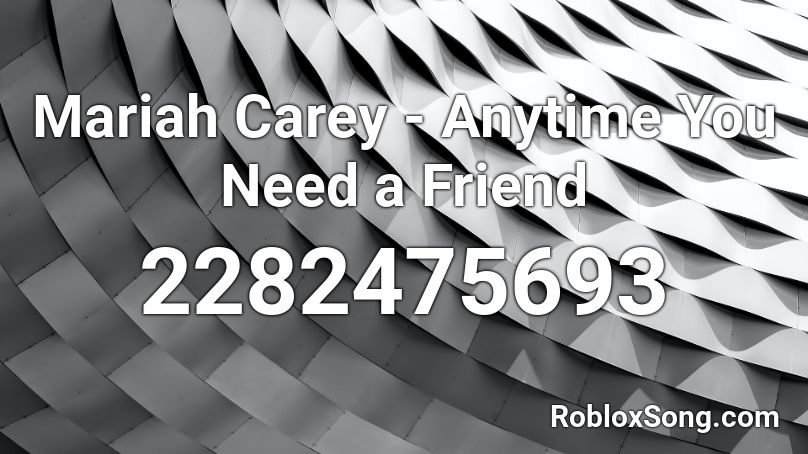 Mariah Carey - Anytime You Need a Friend Roblox ID