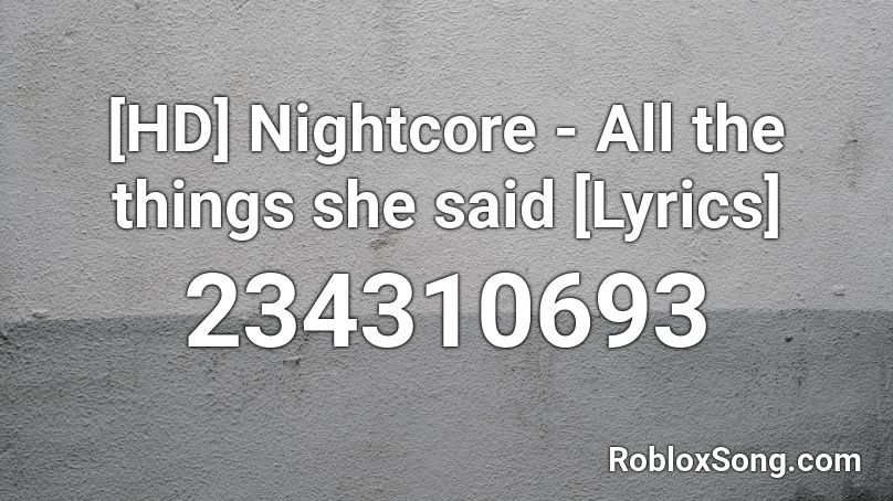 [HD] Nightcore - All the things she said [Lyrics] Roblox ID