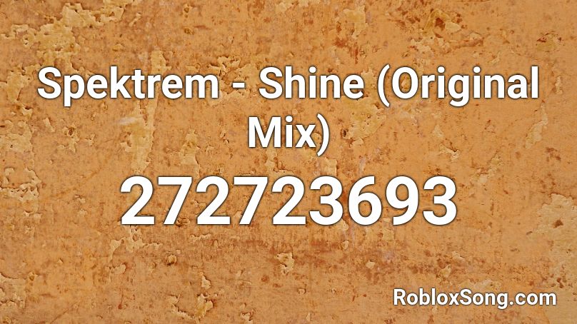 Spektrem - Shine (Original Mix) Roblox ID
