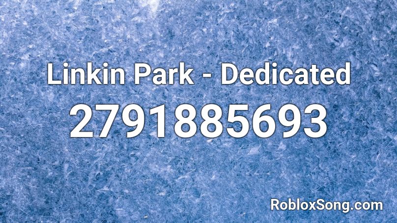 Linkin Park - Dedicated  Roblox ID