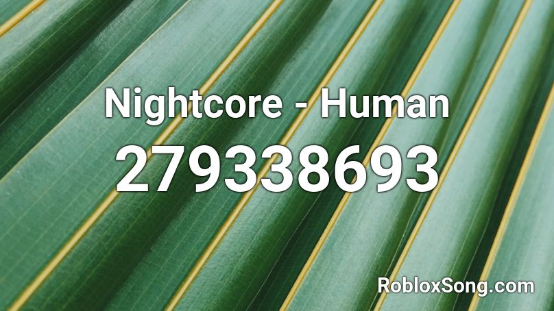 Nightcore - Human Roblox ID