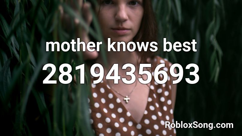mother knows best Roblox ID
