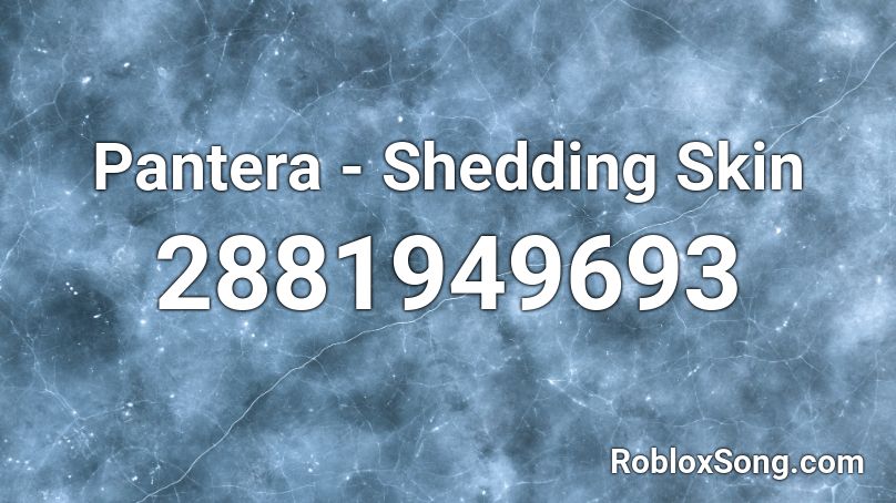 Pantera - Shedding Skin Roblox ID