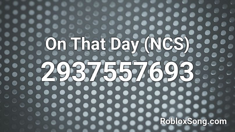 On That Day (NCS) Roblox ID