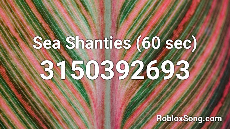 Sea Shanties (60 sec) Roblox ID