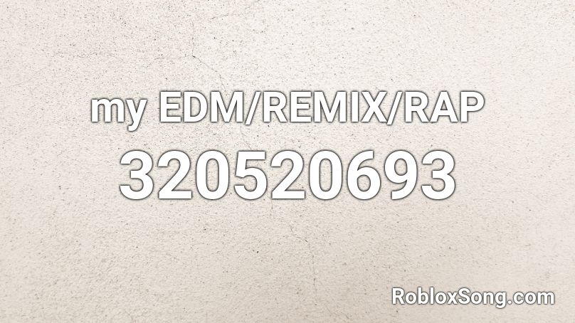 my EDM/REMIX/RAP  Roblox ID