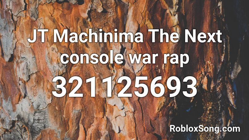 JT Machinima  The Next console war rap Roblox ID