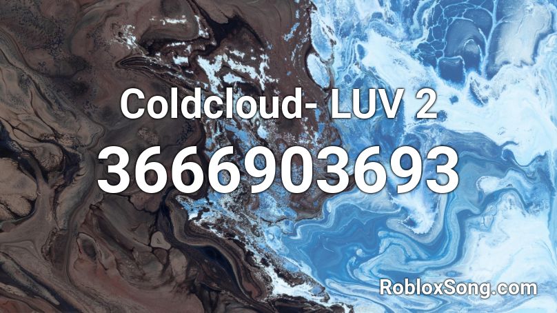 Coldcloud- LUV 2 Roblox ID