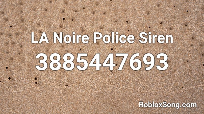 LA Noire Police Siren Roblox ID
