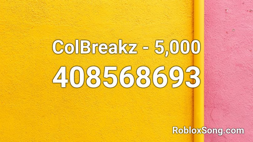 ColBreakz - 5,000  Roblox ID