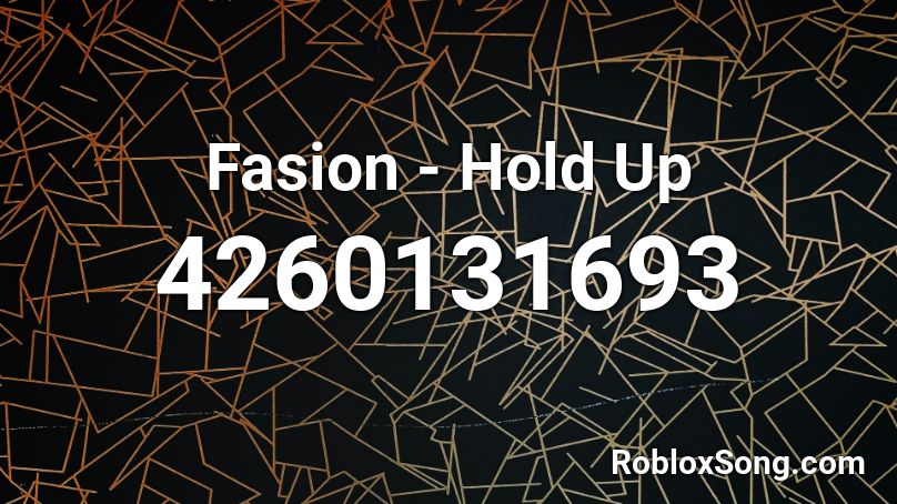 Fasion - Hold Up Roblox ID