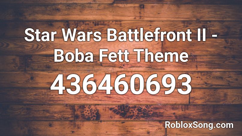 Star Wars Battlefront II  - Boba Fett Theme Roblox ID