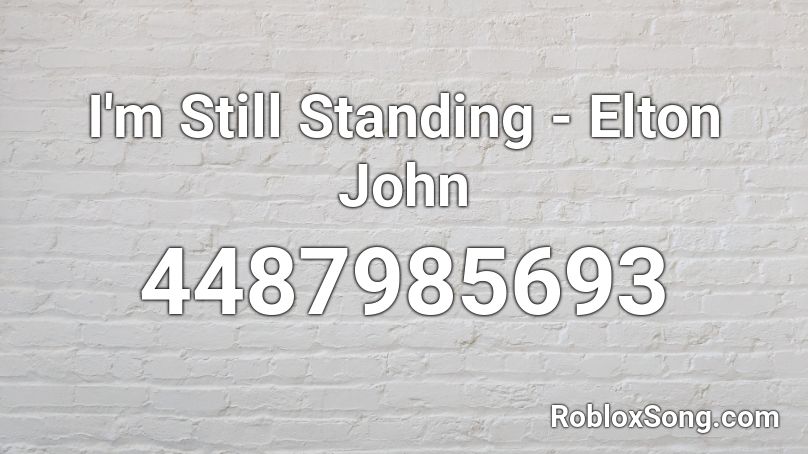 I M Still Standing Elton John Roblox Id Roblox Music Codes - john roblox song