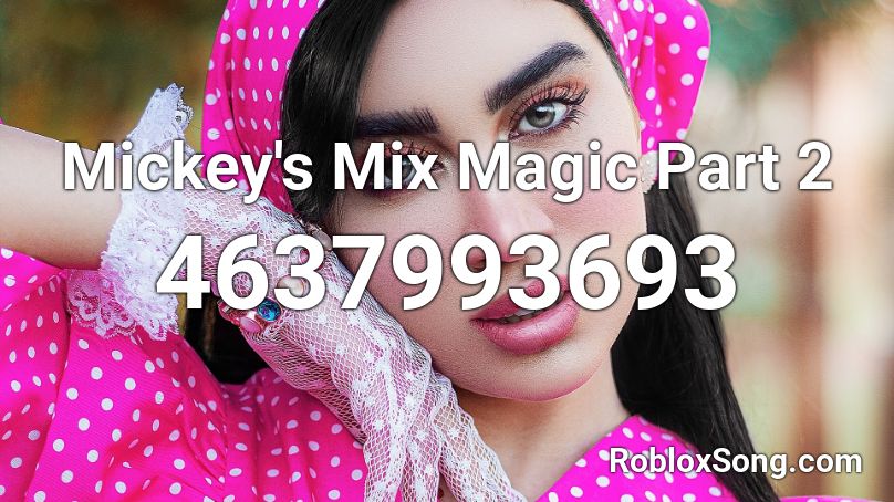 Mickey's Mix Magic Part 2 Roblox ID