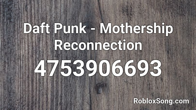 Daft Punk - Mothership Reconnection Roblox ID