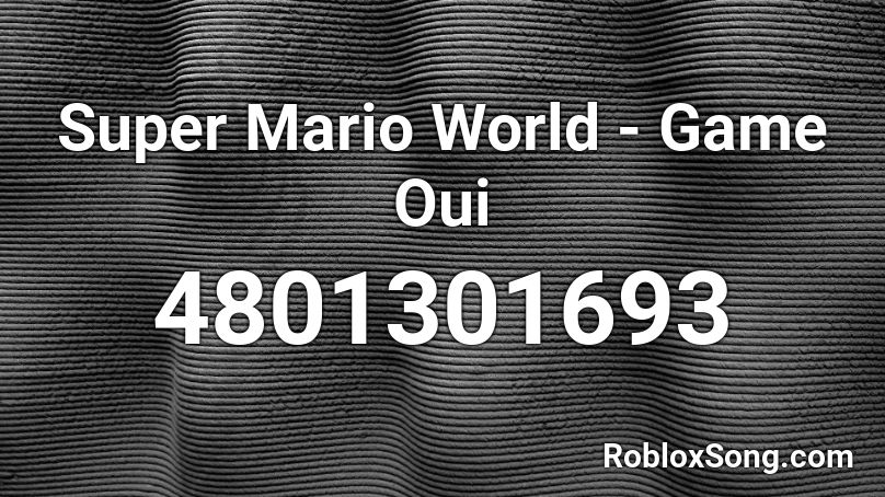 Super Mario World Game Oui Roblox Id Roblox Music Codes - friends how to get cowbell roblox game