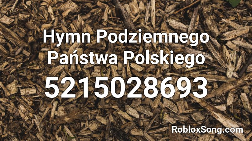 Hymn Podziemnego Państwa Polskiego Roblox ID