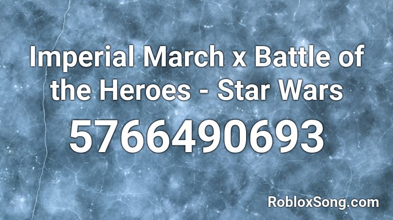 Imperial March x Battle of the Heroes - Star Wars Roblox ID