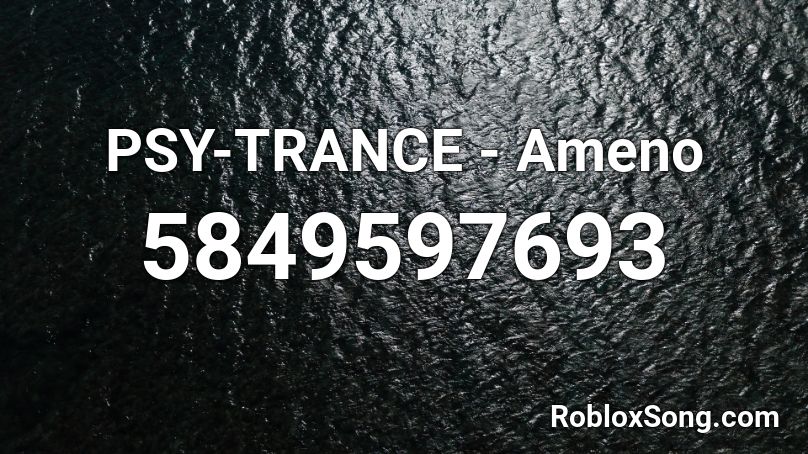 PSY-TRANCE - Ameno Roblox ID