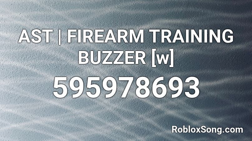 AST | FIREARM TRAINING BUZZER [w] Roblox ID