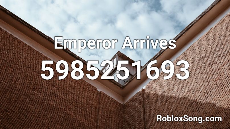 Emperor Arrives Roblox ID