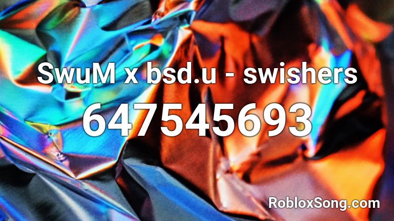 SwuM x bsd.u - swishers Roblox ID